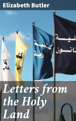 Letters from the Holy Land (eBook, ePUB) - Butler, Elizabeth