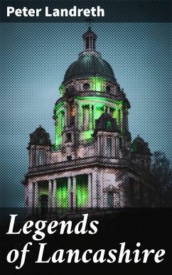 Legends of Lancashire (eBook, ePUB) - Landreth, Peter