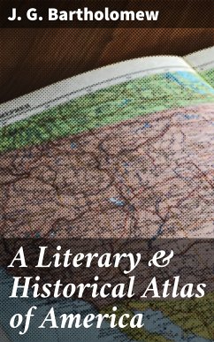 A Literary & Historical Atlas of America (eBook, ePUB) - Bartholomew, J. G.