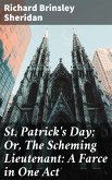 St. Patrick's Day; Or, The Scheming Lieutenant: A Farce in One Act (eBook, ePUB)