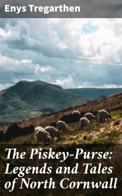 The Piskey-Purse: Legends and Tales of North Cornwall (eBook, ePUB) - Tregarthen, Enys