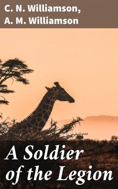 A Soldier of the Legion (eBook, ePUB) - Williamson, C. N.; Williamson, A. M.