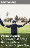 Prince Ricardo of Pantouflia: Being the Adventures of Prince Prigio's Son (eBook, ePUB)