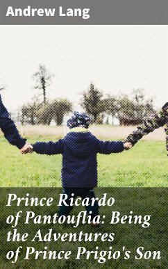 Prince Ricardo of Pantouflia: Being the Adventures of Prince Prigio's Son (eBook, ePUB) - Lang, Andrew