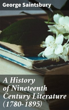 A History of Nineteenth Century Literature (1780-1895) (eBook, ePUB) - Saintsbury, George