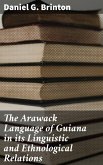 The Arawack Language of Guiana in its Linguistic and Ethnological Relations (eBook, ePUB)
