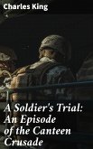 A Soldier's Trial: An Episode of the Canteen Crusade (eBook, ePUB)