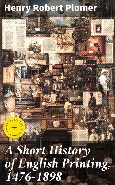 A Short History of English Printing, 1476-1898 (eBook, ePUB) A Short History of English Printing, 1476-1898 (eBook, ePUB)