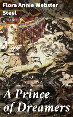 A Prince of Dreamers (eBook, ePUB) - Steel, Flora Annie Webster