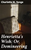 Henrietta's Wish; Or, Domineering (eBook, ePUB)