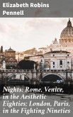 Nights: Rome, Venice, in the Aesthetic Eighties; London, Paris, in the Fighting Nineties (eBook, ePUB)