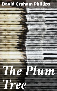 The Plum Tree (eBook, ePUB) - Phillips, David Graham