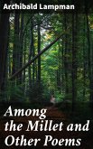 Among the Millet and Other Poems (eBook, ePUB)