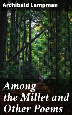 Among the Millet and Other Poems (eBook, ePUB) - Lampman, Archibald