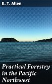 Practical Forestry in the Pacific Northwest (eBook, ePUB)
