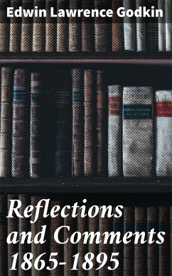 Reflections and Comments 1865-1895 (eBook, ePUB) - Godkin, Edwin Lawrence