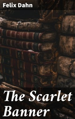 The Scarlet Banner (eBook, ePUB) - Dahn, Felix