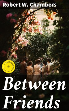 Between Friends (eBook, ePUB) - Chambers, Robert W.