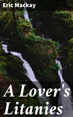 A Lover's Litanies (eBook, ePUB) - Mackay, Eric