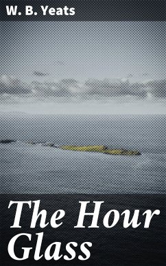 The Hour Glass (eBook, ePUB) - Yeats, W. B.