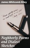 Neghborly Poems and Dialect Sketches (eBook, ePUB)