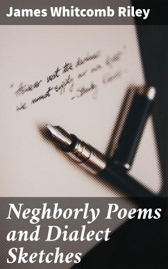 Neghborly Poems and Dialect Sketches (eBook, ePUB) - Riley, James Whitcomb