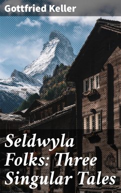 Seldwyla Folks: Three Singular Tales (eBook, ePUB) - Keller, Gottfried