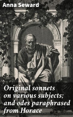 Original sonnets on various subjects; and odes paraphrased from Horace (eBook, ePUB) - Seward, Anna