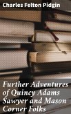 Further Adventures of Quincy Adams Sawyer and Mason Corner Folks (eBook, ePUB)