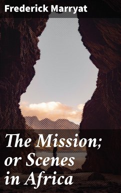 The Mission; or Scenes in Africa (eBook, ePUB) - Marryat, Frederick