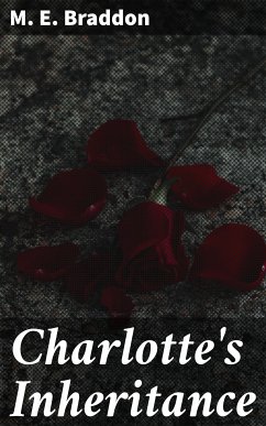 Charlotte's Inheritance (eBook, ePUB) - Braddon, M. E.