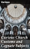 Curious Church Customs and Cognate Subjects (eBook, ePUB)