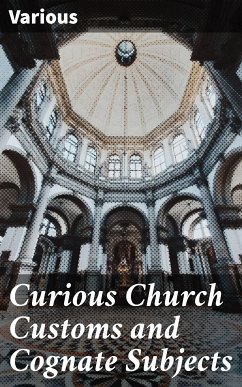 Curious Church Customs and Cognate Subjects (eBook, ePUB) - Various