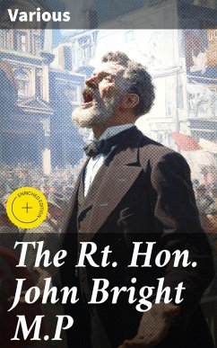 The Rt. Hon. John Bright M.P (eBook, ePUB) - Various