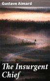 The Insurgent Chief (eBook, ePUB)