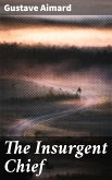 The Insurgent Chief (eBook, ePUB)