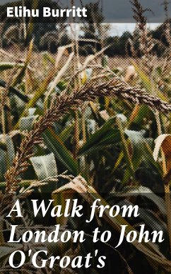 A Walk from London to John O'Groat's (eBook, ePUB) - Burritt, Elihu