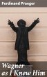 Wagner as I Knew Him (eBook, ePUB) - Bild 1