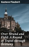 Over Strand and Field: A Record of Travel through Brittany (eBook, ePUB)