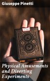 Physical Amusements and Diverting Experiments (eBook, ePUB)