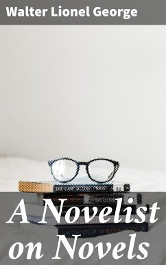 A Novelist on Novels (eBook, ePUB) - George, Walter Lionel