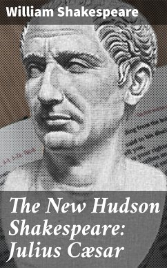 The New Hudson Shakespeare: Julius Cæsar (eBook, ePUB) - Shakespeare, William