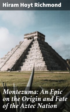 Montezuma: An Epic on the Origin and Fate of the Aztec Nation (eBook, ePUB) - Richmond, Hiram Hoyt