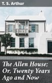 The Allen House; Or, Twenty Years Ago and Now (eBook, ePUB)