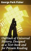 Outlines of Universal History, Designed as a Text-book and for Private Reading (eBook, ePUB)