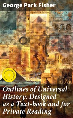 Outlines of Universal History, Designed as a Text-book and for Private Reading (eBook, ePUB) - Fisher, George Park