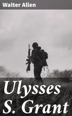 Ulysses S. Grant (eBook, ePUB) - Allen, Walter