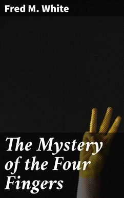 The Mystery of the Four Fingers (eBook, ePUB) - White, Fred M.