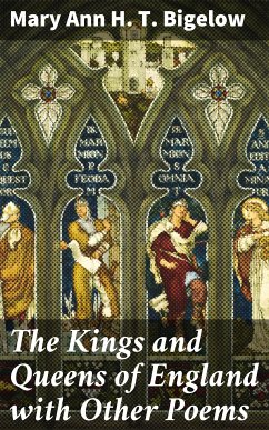 The Kings and Queens of England with Other Poems (eBook, ePUB) - Bigelow, Mary Ann H. T.