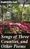 Songs of Three Counties, and Other Poems (eBook, ePUB)